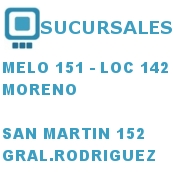 SUCURSALES EN MORENO Y GRAL.RODRIGUEZ